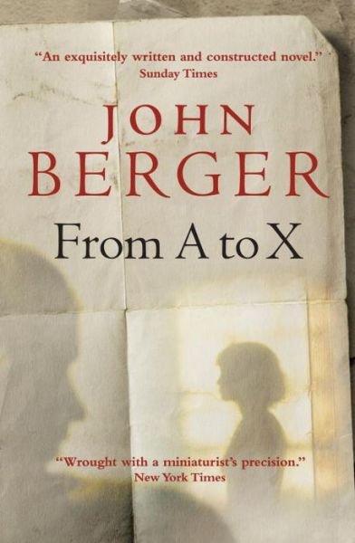 Cover for John Berger · From A to X: A Story in Letters (Paperback Bog) (2009)