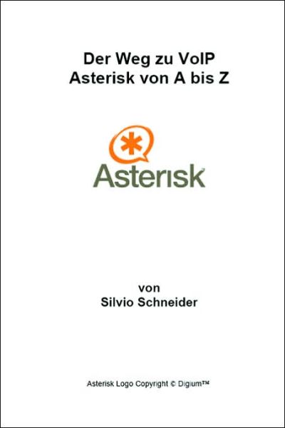 Cover for Silvio Schneider · Der Weg Zu Voip Asterisk Von a Bis Z (Paperback Book) [German edition] (2006)