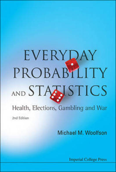 Cover for Woolfson, Michael Mark (University Of York, Uk) · Everyday Probability And Statistics: Health, Elections, Gambling And War (2nd Edition) (Inbunden Bok) [2 Revised edition] (2012)