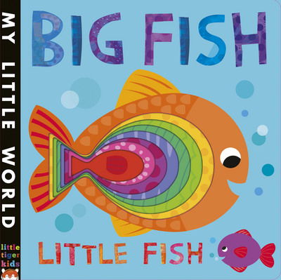 Big Fish, Little Fish: A bubbly book of opposites - My Little World - Jonathan Litton - Livros - Little Tiger Press Group - 9781848691612 - 6 de junho de 2016