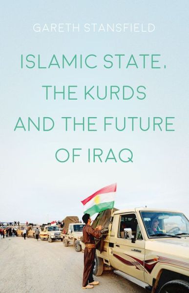 Cover for Gareth Stansfield · Islamic State  the Kurds and the Future of Iraq (N/A) (2019)