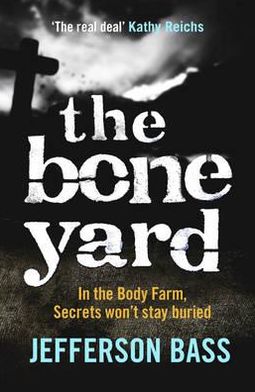 Cover for Jefferson Bass · The Bone Yard: A Body Farm Thriller - The Body Farm (Paperback Book) (2011)