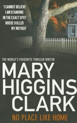 No Place Like Home - Mary Higgins Clark - Books - Simon & Schuster Ltd - 9781849834612 - May 12, 2011