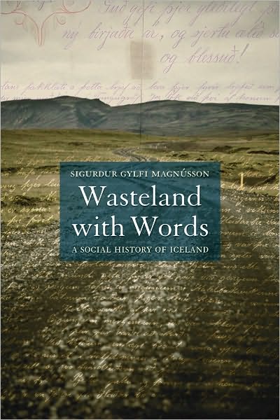 Cover for Sigurdur Gylfi Magnusson · Wasteland with Words: A Social History of Iceland (Paperback Book) (2010)