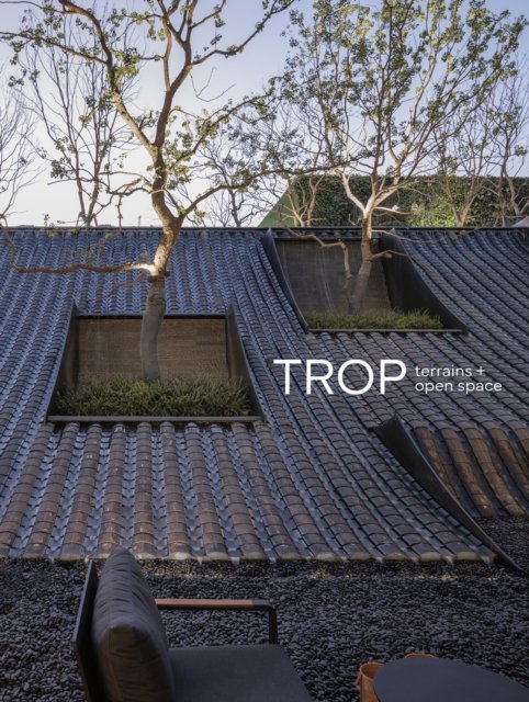 Cover for TROP Architects · TROP terrains + open space: Works 2007–2023 (Hardcover Book) (2024)