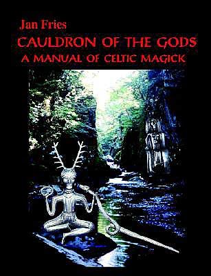 Cover for Jan Fries · Cauldron of the Gods: A Manual of Celtic Magick (Paperback Bog) (2003)