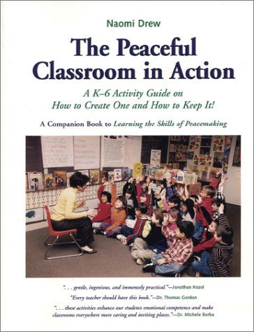 Cover for Naomi Drew · The Peaceful Classroom in Action: a K-6 Activity Guide on How to Create One and How to Keep It! (Paperback Book) (1999)