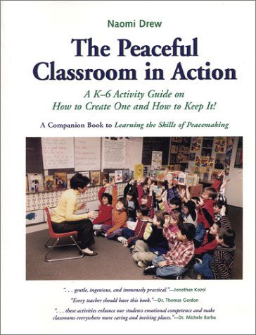 The Peaceful Classroom in Action: a K-6 Activity Guide on How to Create One and How to Keep It! - Naomi Drew - Books - Jalmar Press - 9781880396612 - May 1, 1999