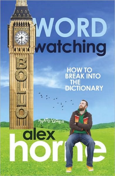 Cover for Alex Horne · Wordwatching: Breaking into the Dictionary: It's His Word Against Theirs (Taschenbuch) (2010)