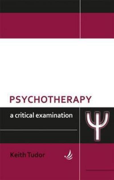 Cover for Keith Tudor · Psychotherapy: A critical examination - Critical Examinations Series (Paperback Book) (2018)