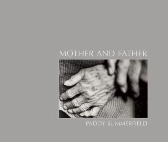 Cover for Paddy Summerfield · Mother and Father (Hardcover Book) (2014)