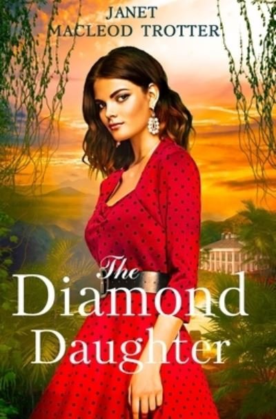 Cover for Janet MacLeod Trotter · The Diamond Daughter: The Raj Hotel Series: Book 3 - The Raj Hotel Series (Taschenbuch) (2021)