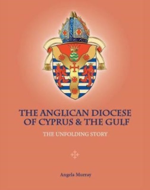 Cover for Angela Murray · The Anglican Diocese of Cyprus and the Gulf: The Unfolding Story (Hardcover Book) [Hmf edition] (2020)