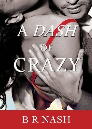 Cover for B R Nash · A Dash of Crazy (Paperback Book) (2013)
