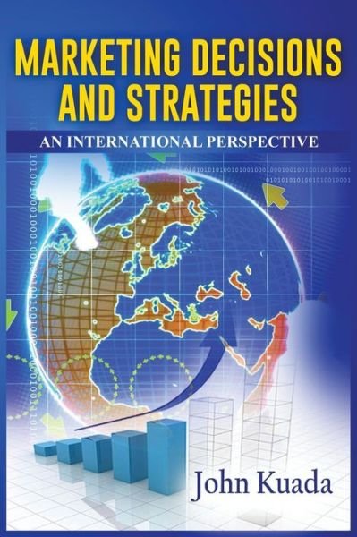 Cover for Kuada, John (Aalborg University, Denmark) · Marketing Decisions and Strategies: an International Perspective (Paperback Book) (2016)