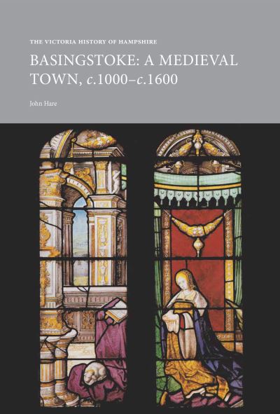 The Victoria History of Hampshire: Medieval Basingstoke - John Hare - Książki - School of Advanced Study - 9781909646612 - 22 grudnia 2017