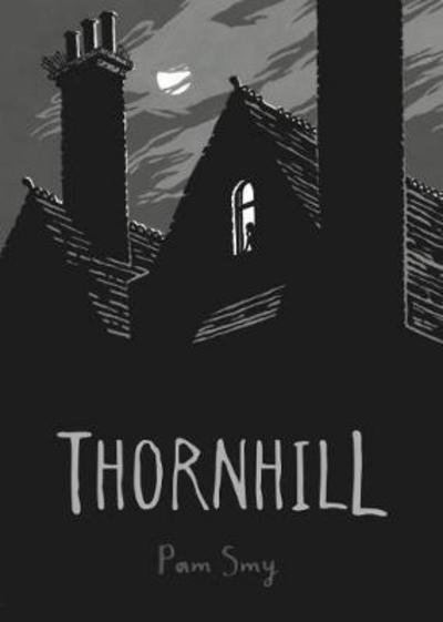 Thornhill - Pam Smy - Kirjat - David Fickling Books - 9781910200612 - torstai 24. elokuuta 2017