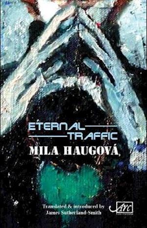 Cover for Mila Haugova · Eternal Traffic (Hardcover Book) (2020)