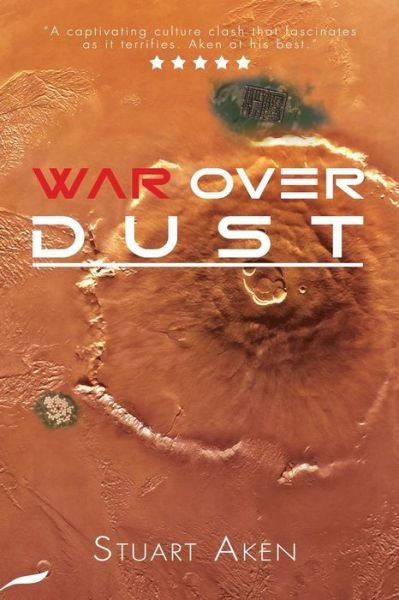 War Over Dust - Stuart Aken - Książki - Fantastic Books Publishing - 9781912053612 - 27 lipca 2017