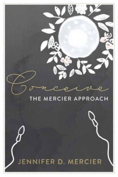 Conceive (Full colour edition): The Mercier Approach - Jennifer Mercier - Books - Mercier Therapy - 9781913717612 - November 28, 2021