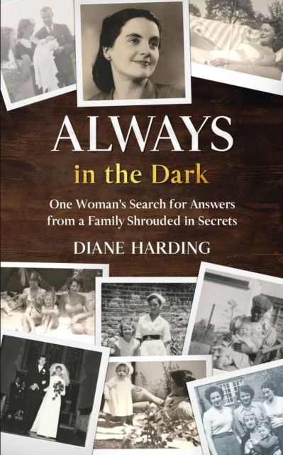 Cover for Diane Harding · Always in the Dark: One Woman's Search for Answers from a Family Shrouded in Secrets (Taschenbuch) (2020)