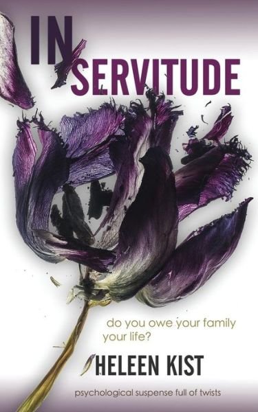 Cover for Heleen Kist · In Servitude: a psychological suspense novel full of twists (Paperback Bog) (2018)