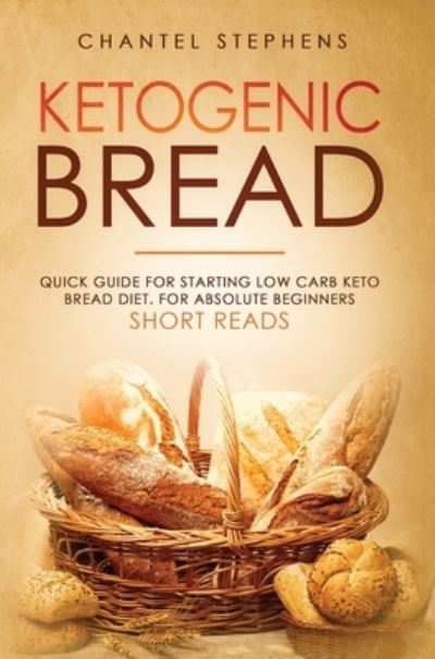 Cover for Chantel Stephens · Ketogenic Bread (Hardcover Book) (2019)