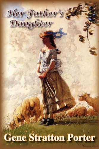 Cover for Gene Stratton Porter · Her Father's Daughter (Hardcover Book) (2008)