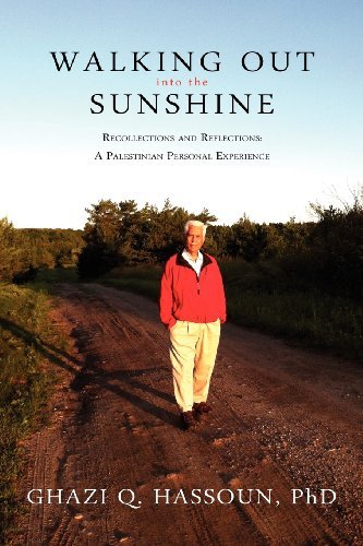 Cover for Ghazi Q. Hassoun · Walking out into the Sunshine: Recollections and Reflections: a Palestinian Personal Experience (Pocketbok) (2013)