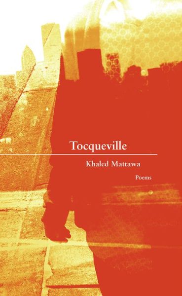 Tocqueville - Khaled Mattawa - Books - Western Michigan University, New Issues  - 9781936970612 - April 15, 2019