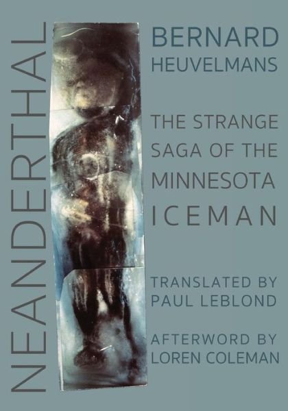 Cover for Professor Bernard Heuvelmans · Neanderthal: the Strange Saga of the Minnesota Iceman (Taschenbuch) (2016)