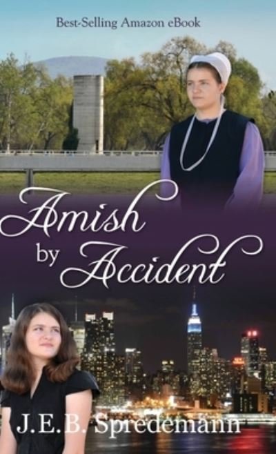 Cover for J E B Spredemann · Amish by Accident (Hardcover bog) (2012)