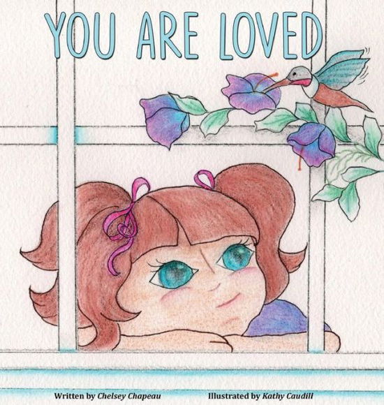 You Are Loved - Chelsey Chapeau - Livres - Painted Gate Publishing - 9781943871612 - 1 juin 2018