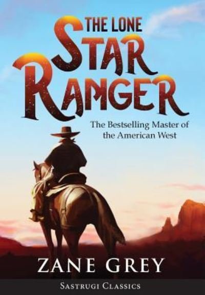 Cover for Zane Grey · The Lone Star Ranger (Hardcover Book) (2019)