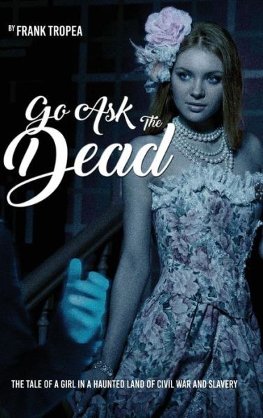 Cover for Frank Tropea · Go Ask the Dead (Hardcover Book) (2019)