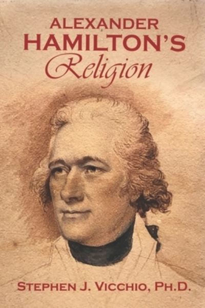 Cover for Stephen J Vicchio · Alexander Hamilton's Religion (Paperback Book) (2021)