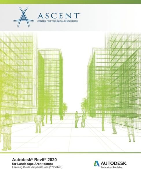 Cover for Ascent - Center for Technical Knowledge · Autodesk Revit 2020 for Landscape Architecture (Imperial Units) (Paperback Book) (2020)