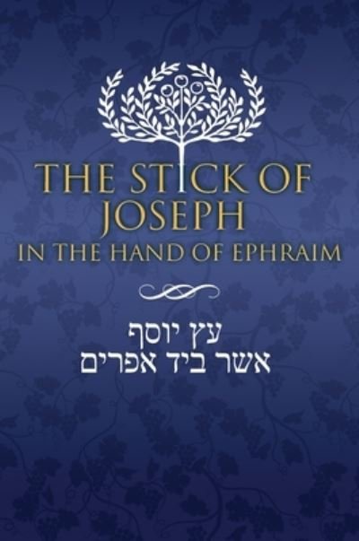 Cover for Restoration Scriptures Foundation · The Stick of Joseph in the Hand of Ephraim (Hardcover bog) [Annotated edition] (2019)