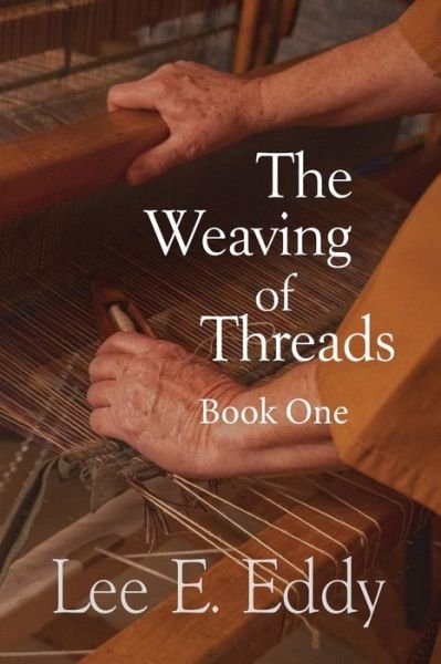 Cover for Lee E Eddy · The Weaving of Threads, Book One (Paperback Book) (2020)