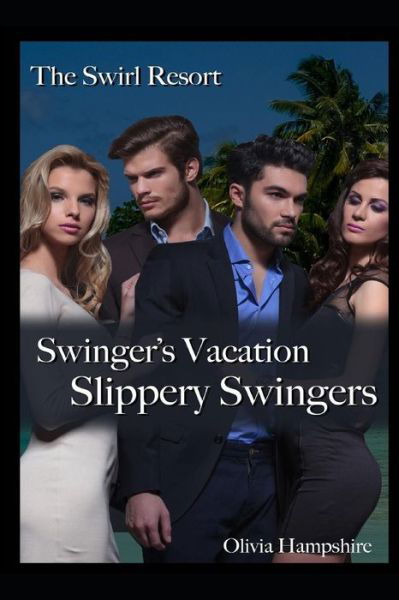 The Swirl Resort Swinger's Vacation - Olivia Hampshire - Books - Independently Published - 9781977049612 - January 30, 2018