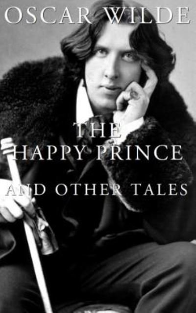 The Happy Prince And Other Tales - Oscar Wilde - Kirjat - Createspace Independent Publishing Platf - 9781977867612 - torstai 5. lokakuuta 2017
