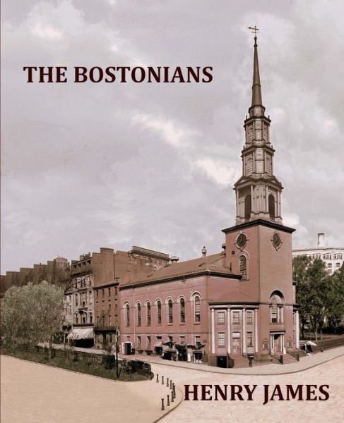 THE BOSTONIANS HENRY JAMES Large Print - Henry James - Books - Createspace Independent Publishing Platf - 9781979102612 - October 24, 2017