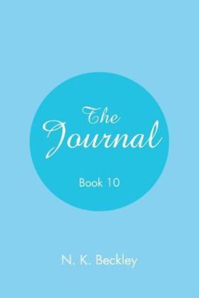 The Journal - N K Beckley - Bøger - Xlibris Us - 9781984560612 - 28. november 2018