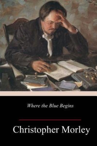 Cover for Christopher Morley · Where the Blue Begins (Paperback Book) (2018)