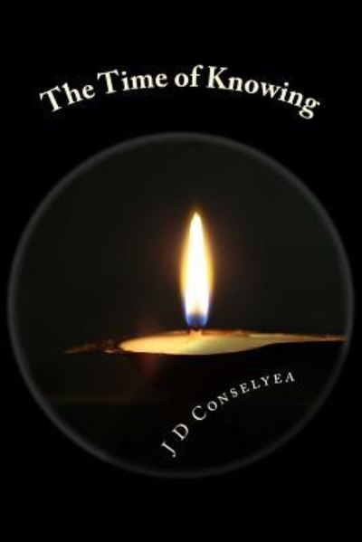 Cover for J D Conselyea · The Time of Knowing (Paperback Book) (2018)