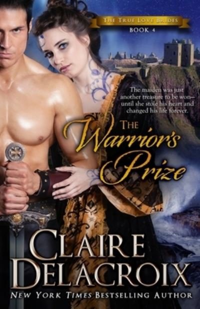 Cover for Claire Delacroix · The Warrior's Prize: A Medieval Scottish Romance - True Love Brides (Paperback Bog) (2020)
