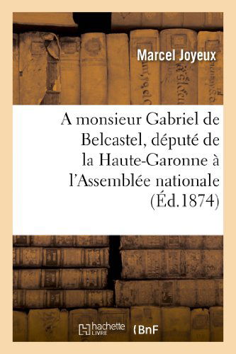 Cover for Joyeux-m · A Monsieur Gabriel De Belcastel, Depute De La Haute-garonne a L'assemblee Nationale (Paperback Book) [French edition] (2013)