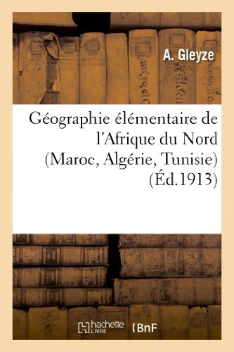 Cover for Gleyze-a · Geographie Elementaire De L Afrique Du Nord (Maroc, Algerie, Tunisie) (French Edition) (Taschenbuch) [French edition] (2013)