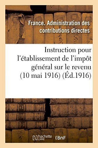 Cover for Administration · Instruction Pour L'établissement De L'impôt Général Sur Le Revenu (10 Mai 1916) (French Edition) (Taschenbuch) [French edition] (2014)