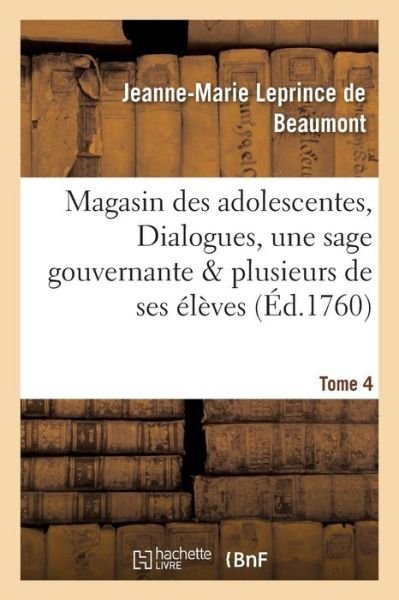 Magasin Des Adolescentes Tome 4 - Jeanne-Marie Leprince De Beaumont - Böcker - Hachette Livre - Bnf - 9782013582612 - 1 december 2016